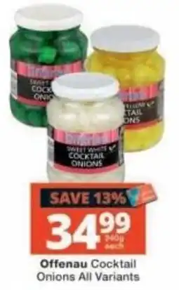 Checkers Offenau Cocktail Onions All Variants offer