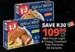 Checkers I&J Frozen Light & Crispy Crumbed Fish Portions offer
