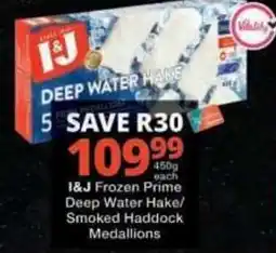 Checkers I&J Frozen Prime Deep Water Hake/Smoked Haddock Medallions offer