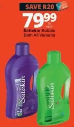Checkers Satiskin Bubble Bath All Variants offer