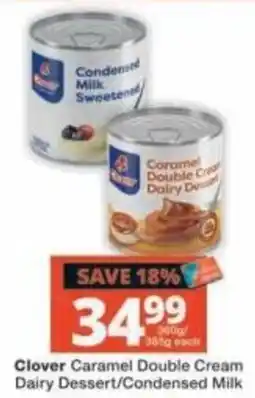 Checkers Clover Caramel Double Cream Dairy Dessert/Condensed Milk offer