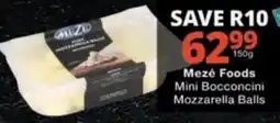 Checkers Mezé Foods Mini Bocconcini Mozzarella Balls offer