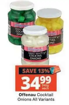 Checkers Offenau Cocktail Onions All Variants offer