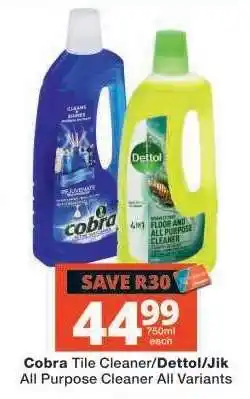 Checkers Cobra Tile Cleaner/Dettol/Jik All Purpose Cleaner offer