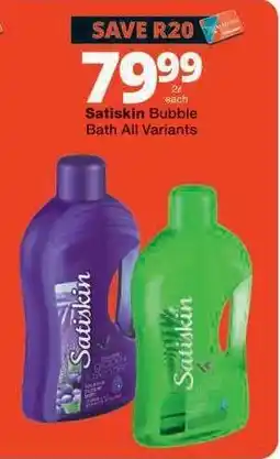 Checkers Satiskin Bubble Bath All Variants offer