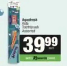 SuperSpar Aquafresh Kids Toothbrush Assorted offer