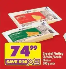 Shoprite CRYSTAL VALLEY CHEDDAR/GOUDA CHEESE 500g each offer
