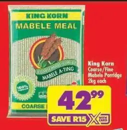 Shoprite KING KORN COARSE/FINE MABELE PORRIDGE 2kg each offer