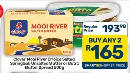 Pick n Pay Hypermarket Clover Mooi River Choice Salted, Springbok Unsalted Butter or Butro Butter Spread 500g offer