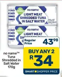Pick n Pay Hypermarket no name Tuna Shredded In Salt Water 170g offer
