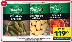 Pick n Pay Hypermarket Rhodes Gerkins In Dill, Tomato & Onion Mix or Butter Beans offer