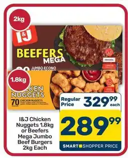 Pick n Pay Hypermarket I&J Chicken Nuggets 1.8kg or Beefers Mega Jumbo Beef Burgers 2kg offer