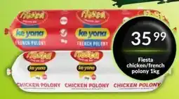 Super Save Fiesta chicken/french polony offer