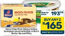 Pick n Pay Clover Mooi River Choice Salted, Springbok Unsalted Butter or Butro Butter Spread offer