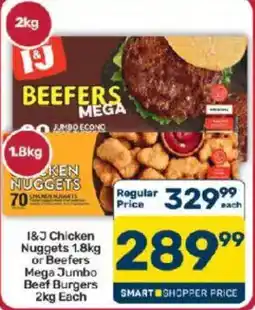 Pick n Pay I&J Chicken Nuggets or Beefers Mega Jumbo Beef Burgers offer