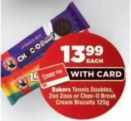 OK Foods Bakers Tennis Doubles, Zoo Zos or Choc-O Break Cream Biscuits offer