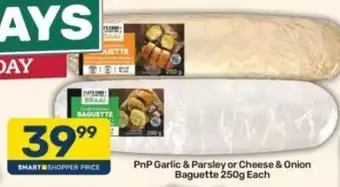 Pick n Pay Hypermarket PnP Garlic & Parsley or Cheese & Onion Baguette offer