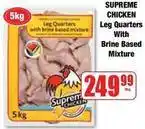 Boxer Supreme - chicken leg quarters with brine based mixture offer