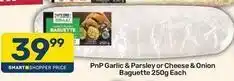 Pick n Pay Liquor Garlic & parsley or cheese & onion baguette offer