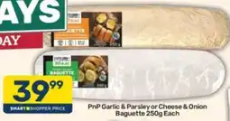 Pick n Pay Hypermarket PnP Garlic & Parsley or Cheese & Onion Baguette offer