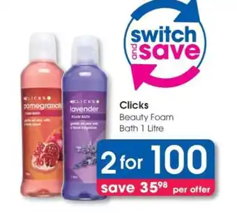 Clicks Clicks Beauty Foam Bath 1 Litre offer