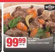 Spar Your Butcher by SPAR Beef Stew Cubed or Sliced per kg offer