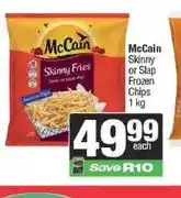 Spar McCain Skinny or Slap Frozen Chips 1kg offer