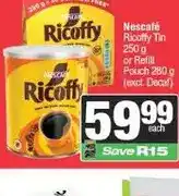 Nescafé Ricoffy Tin 250g or Refill Pouch 280g (excl. Decaf)