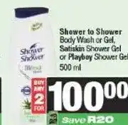 Spar Shower to Shower Body Wash or Gel, Satiskin Shower Gel or Playboy Shower Gel 500 ml offer