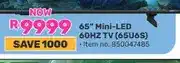 Game 65 Mini-LED 60HZ TV (65U6S) offer
