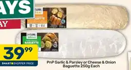 Pick n Pay PnP Garlic & Parsley or Cheese & Onion Baguette offer