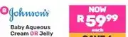Game Johnson's Baby Aqueous Cream OR Jelly 500 ml Assorted offer