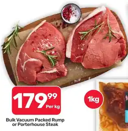 Pick n Pay Hypermarket Bulk Vacuum Packed Rump or Porterhouse Steak offer