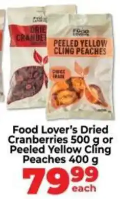 Food Lover's Market Food Lover's Dried Cranberries or Peeled Yellow Cling Peaches offer
