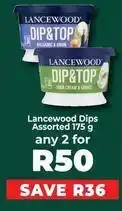 Food Lover's Market Lancewood - dip&top offer