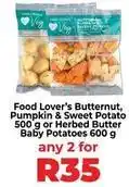 Food Lover's Market Food lover's butternut, pumpkin & sweet potato 500 g or herbed butter baby potatoes 600 g offer