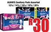 Boxer Always - sanitary pads assorted 12's / 14's / 16's / 18's / 20's offer