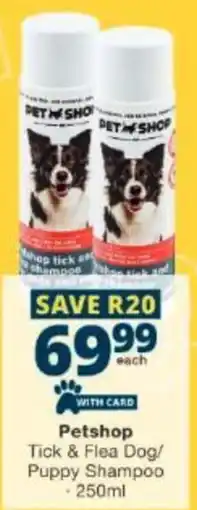 Checkers Petshop Tick & Flea Dog/Puppy Shampoo offer