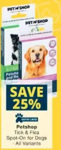 Checkers Petshop Tick & Flea Spot-On for Dogs offer