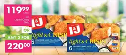 Save I&J Light & Crispy offer