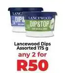Food Lover's Market Lancewood - dip & top offer