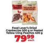 Food Lover's Market Dried cranberries or peeled yellow cling peaches offer