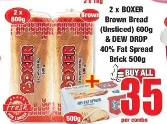 Boxer 2 x BOXER Brown Bread (Unsliced) 600g & DEW DROP 40% Fat Spread Brick 500g offer