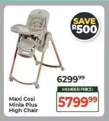 Dis-Chem Maxi Cosi Minla Plus High Chair offer