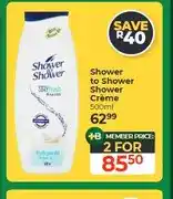 Dis-Chem Shower to Shower Shower Crème 500ml - 2 for offer