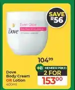 Dis-Chem Dove Body Cream OR Lotion 400ml - 2 for offer