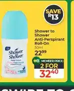 Dis-Chem Shower to Shower Anti-Perspirant Roll-On 50ml - 2 for offer