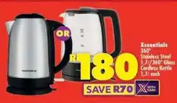 Shoprite Xssentials 360° Stainless Steel 1.7ℓ/360° Glass Cordless Kettle 1.7ℓ each offer