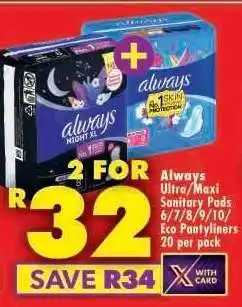 Shoprite Always Ultra/Maxi Sanitary Pads 6/7/8/9/10/Eco Pantyliners 20 per pack offer