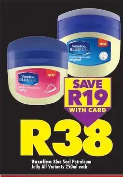 Shoprite VASELINE BLUE SEAL PETROLEUM JELLY all variants 250ml each offer